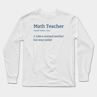 Math Teacher Is Like A Normal Teacher But Way Cooler Long Sleeve T-Shirt